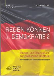 Reden können in der Demokratie 2  Studien- und Übungsbuch zur politischen Rhetorik Band 2: Politische Rede- und Kommunikationssituationen