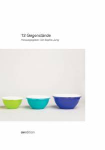 12 Gegenstände  Katalog zur Ausstellung im HfG-Archiv Ulm (10.4.-25.10.2015)