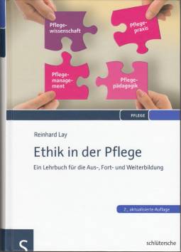 Ethik in der Pflege Ein Lehrbuch für die Aus-, Fort- und Weiterbildung 2., aktualisierte Auflage
