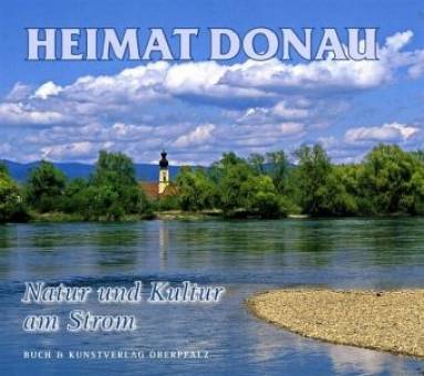 Heimat Donau Natur und Kultur am Strom Herausgegeben mit Unterstützung: Bund Naturschutz in Bayern e. V.