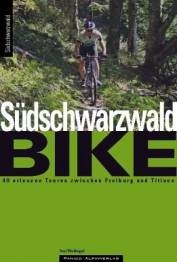Südschwarzwald Bike 40 erlesene Touren zwischen Freiburg und Titisee Mountainbikeführer