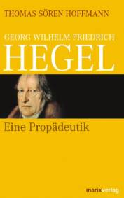 Georg Wilhelm Friedrich Hegel Eine Propädeutik