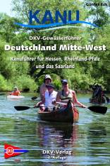 DKV-Gewässerführer Deutschland Mitte-West Kanuführer für Hessen, Rheinland-Pfalz und das Saarland 6. Aufl. 2016