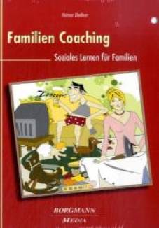 Familien Coaching Soziales Lernen für Familien Mit einem Vorwort von Paula Honkanen-Schoberth (Deutscher Kinderschutzbund)