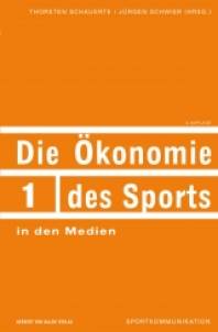 Die Ökonomie des Sports in den Medien  2., leicht überarbeitete Auflage