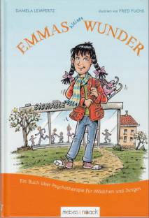 Emmas kleines Wunder Ein Buch über Psychotherapie für Mädchen und Jungen Illustriert von Fred Fuchs
