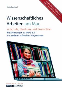 Wissenschaftliches Arbeiten am Mac in Schule, Studium und Promotion mit Anleitungen zu Word 2011 und anderen hilfreichen Programmen

Von der Idee zur Publikation - einfach und effektiv mit dem Mac