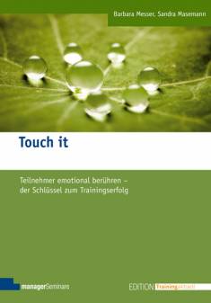 Touch it Teilnehmer emotional berühren - der Schlüssel zum Trainingserfolg