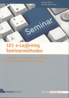 101 e-Learning Seminarmethoden Methoden und Strategien für die Online- und Blended-Learning-Seminarpraxis