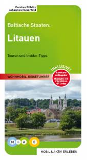 Baltische Staaten: Litauen - Wohnmobil-Reiseführer Touren und Insider-Tipps 2. Auflage