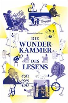 Die Wunderkammer des Lesens  Thomas Böhm (Hrsg.)