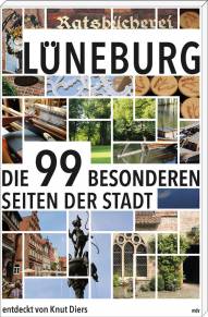 Lüneburg Die 99 besonderen Seiten der Stadt