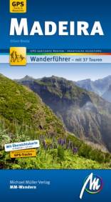 Madeira MM-Wandern Wanderführer mit 37 Touren. GPS-kartierte Route - Praktische Reisetipps 4., komplett überarbeitete und erweiterte Auflage 2017