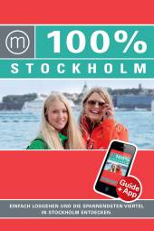 100% Stockholm Einfach losgehen und die spannendsten Viertel in Stockholm entdecken! 2. Aufl.