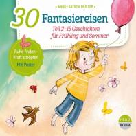 30 Fantasiereisen  Teil 2: 15 Geschichten für Frühling und Sommer Anne-Katrin Müller