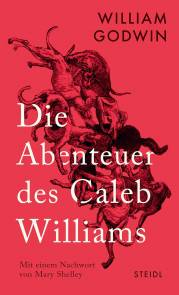 Die Abenteuer des Caleb Williams  Mit einem Nachwort von Mary Shelley