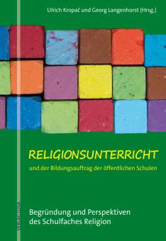 Religionsunterricht und der Bildungsauftrag der öffentlichen Schulen  Begründung und Perspektiven des Schulfaches Religion