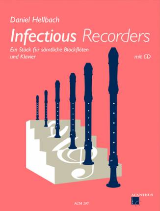 Infectious Recorders Ein Stück für sämtliche Blockflöten und Klavier mit CD
