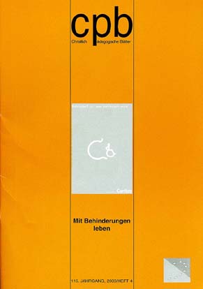 Christlich Pädagogische Blätter 4/2003 - Mit Behinderungen leben