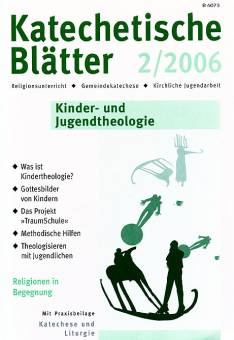 Katechetische Blätter 2/2006 - Kinder- und Jugendtheologie