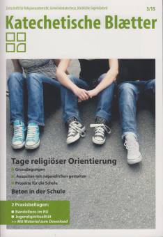 Katechetische Blätter 3/2015 - Tage religiöser Orientierung 