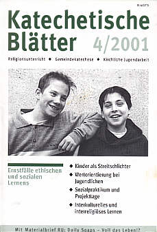 Katechetische Blätter 4/2001 - Ernstfälle ethischen und sozialen Lernens