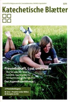 Katechetische Blätter 5/2011 - Freundschaft, Lust und Liebe