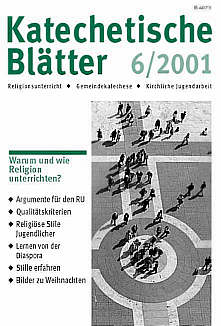 Katechetische Blätter 6/2001 - Warum und wie Religion unterrichten?