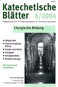 Katechetische Blätter 6/2004 - Liturgische Bildung