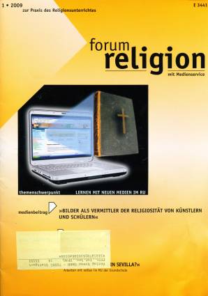 forum religion 1/2009 - Themenschwerpunkt: Lernen mit neuen Medien im RU