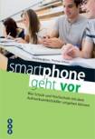 Smartphone geht vor - Wie Schule und Hochschule mit dem Aufmerksamkeitskiller umgehen können 