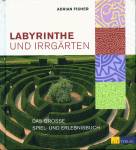Labyrinthe und Irrg&auml;rten: Das grosse Spiel- und Erlebnisbuch