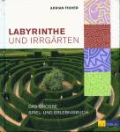 Labyrinthe und Irrgärten -  Das grosse Spiel- und Erlebnisbuch
