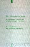 Der historische Jesus - Tendenzen und Perspektiven der gegenwärtigen Forschung