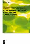 Lebenswissenschaft Praktische Theologie?! - 