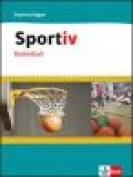 Sportiv, Basketball: Theorie und Praxis. Schulb&uuml;cher f&uuml;r den Sportunterricht in der Sekundarstufe II