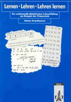 Lernen - Lehren - Lehren lernen - Zur mathematik-didaktischen Lehrerbildung am Beispiel der Primarstufe.