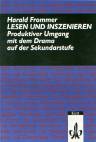 Lesen und Inszenieren - Produktiver Umgang mit dem Drama auf der Sekundarstufe