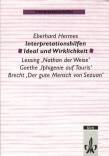 Ideal und Wirklichkeit - Lessing, 'Nathan der Weise' / Goethe, 'Iphigenie auf Tauris' / Brecht 'Der gute Mensch von Sezuan'