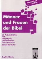 Männer und Frauen der Bibel - 26 Arbeitsblätter mit didaktisch- methodischen Kommentaren