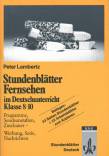 Stundenblätter Fernsehen im Deutschunterricht Klasse 8-10 - Programme, Sendeanstalten, Zuschauer - Werbung, Serie, Nachrichten