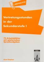 Vertretungsstunden in der Sekundarstufe I: 75 Arbeitsbl&auml;tter mit spielerischen Sprachaufgaben