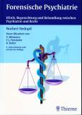 Forensische Psychiatrie - Klinik, Begutachtung und Behandlung zwischen Psychiatrie und Recht