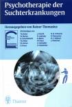 Psychotherapie der Suchterkrankungen - Krankheitsmodelle und Therapiepraxis - störungsspezifisch und schulenübergreifend