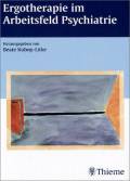 Ergotherapie im Arbeitsfeld Psychiatrie - 