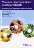 Vitamine, Spurenelemente und Mineralstoffe - Prävention und Therapie mit Mikronährstoffen