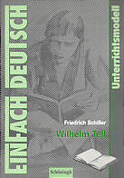 EinFach Deutsch - Unterrichtsmodelle: Friedrich Schiller 'Wilhelm Tell'