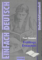 EinFach Deutsch - Unterrichtsmodelle: Frank Wedekind 'Fr&uuml;hlings Erwachen'