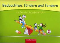 Beobachten, fördern und fordern - im Deutschunterricht
