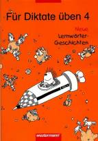 F&uuml;r Diktate &uuml;ben - Neu. Neue Lernw&ouml;rter-Geschichten: F&uuml;r Diktate &uuml;ben, Grundschule, Neue Lernw&ouml;rter-Geschichten, neue Rechtschreibung, 4. Schuljahr